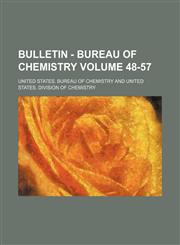Bulletin - Bureau of Chemistry Volume 48-57,113016649X,9781130166491