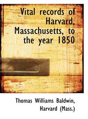 Vital Records of Harvard, Massachusetts, to the Year 1850,1117222942,9781117222943