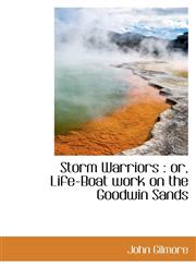 Storm Warriors or, Life-Boat work on the Goodwin Sands,1115629204,9781115629201