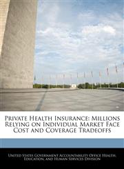 Private Health Insurance Millions Relying on Individual Market Face Cost and Coverage Tradeoffs,1240730314,9781240730315