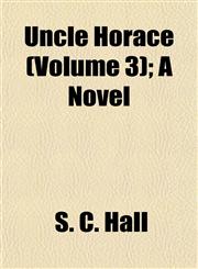 Uncle Horace (Volume 3); A Novel,1153193396,9781153193399