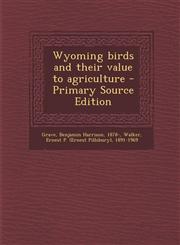 Wyoming birds and their value to agriculture - Primary Source Edition,1294861077,9781294861072