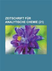 Zeitschrift Fur Analytische Chemie (21 ),1236448006,9781236448002
