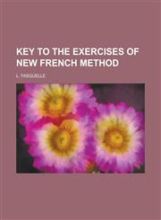 Key to the exercises of  New French method,1230188215,9781230188218