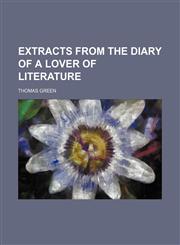 Extracts from the diary of a lover of literature,1236444353,9781236444356
