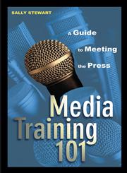 Media Training 101 A Guide to Meeting the Press,0471271551,9780471271550