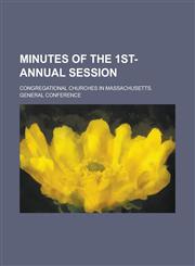 Minutes of the 1st- Annual Session,1236917677,9781236917676