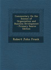 Commentary on the Science of Organization and Business Development - Primary Source Edition,1287555438,9781287555438