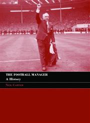 The Football Manager: A History (Sport in the Global Society),0415375398,9780415375399