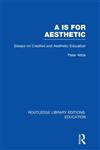 Aa is for Aesthetic Essays on Creative and Aesthetic Education,0415695791,9780415695794