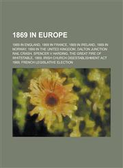 1869 in Europe 1869 in England, 1869 in France, 1869 in Ireland, 1869 in Norway, 1869 in the United Kingdom, Dalton Junction Rail Cra,1157736955,9781157736950