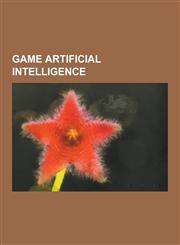 Game Artificial Intelligence A* Search Algorithm, Alexander Brudno, Alpha-Beta Pruning, Arthur Samuel, Artificial Intelligence (Video Games), B*, B,1230638822,9781230638829