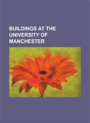 Buildings at the University of Manchester Alan Turing Building, Arthur Lewis Building, Barnes Wallis Building, Chancellors Hotel & Conference Centre,,115516475X,9781155164755