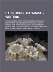 Dark Horse Database - Writers Chris Warner-Writer, Eddie Campbell-Writer, Ivan Raimi-Writer, Jan Duursema-Writer, John Arcudi-Writer, John Byrne-Wri,1234790882,9781234790882