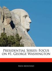 Presidential Series Focus on #1, George Washington,1171069359,9781171069355