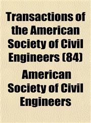Transactions of the American Society of Civil Engineers (84),1153425513,9781153425513