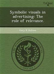 Symbolic visuals in advertising The role of relevance.,1243613343,9781243613349