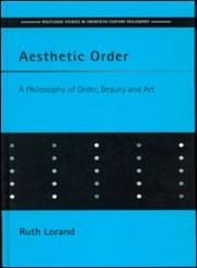 Aesthetic Order A Philosophy of Order, Beauty and Art,0415236029,9780415236027