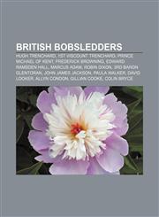 British bobsledders Hugh Trenchard, 1st Viscount Trenchard, Prince Michael of Kent, Frederick Browning, Edward Ramsden Hall, Marcus Adam,1157631282,9781157631286