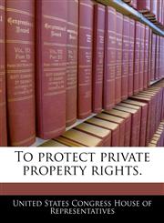 To protect private property rights.,1240339127,9781240339129