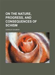 On the nature, progress, and consequences of schism,1151705691,9781151705693