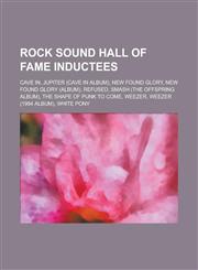 Rock Sound Hall of Fame Inductees Cave In, Jupiter (Cave in Album), New Found Glory, New Found Glory (Album), Refused, Smash (the Offspring Album), T,1230788050,9781230788050