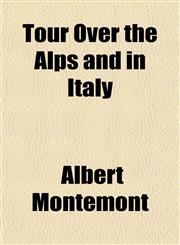 Tour Over the Alps and in Italy,1152777874,9781152777873