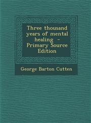 Three thousand years of mental healing  - Primary Source Edition,1293407186,9781293407189