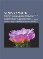 StudiJe kulture DiJalektologiJa, Kulturna antropologiJa, Kulturna geografiJa, Kulturno nasleđe, Kulturološka asimilaciJa, Potkultura,1234007002,9781234007003