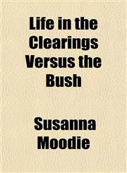 Life in the Clearings Versus the Bush,1150268956,9781150268953