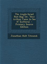 Anglo-Israel Post Bag Or, 'How Arthur Came to See It' [Letters].,1289393893,9781289393892