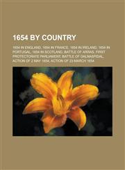 1654 by Country 1654 in England, 1654 in France, 1654 in Ireland, 1654 in Portugal, 1654 in Scotland, Battle of Arras,1157728472,9781157728474