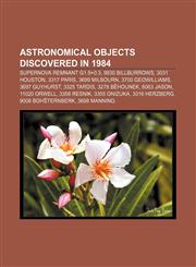 Astronomical objects discovered in 1984 Supernova remnant G1.9+0.3, 9930 Billburrows, 3031 Houston, 3317 Paris, 3699 Milbourn,1155883071,9781155883076