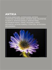Antika Antikos asmenybės, Antikos karai, Antikos literatūra, Antikos mūšiai, Antikos teisė, Helenistinė filosofija, Senovės Graikija,1232975702,9781232975700