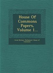 House of Commons Papers, Volume 1...,1288165498,9781288165490
