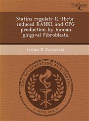 Statins regulate IL-1beta-induced RANKL and OPG production by human gingival fibroblasts.,1248991834,9781248991831