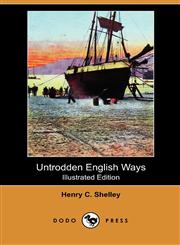 Untrodden English Ways (Illustrated Edition) (Dodo Press),1409978907,9781409978909