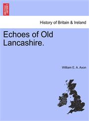 Echoes of Old Lancashire.,1241342806,9781241342807
