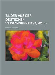 Bilder Aus Der Deutschen Vergangenheit (2, No. 1),1234899531,9781234899530