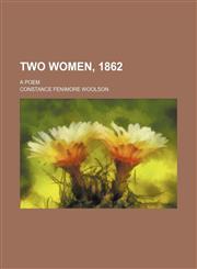 Two women, 1862; a poem,1151504920,9781151504920