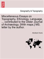 Miscellaneous Essays on Topography, Ethnology, Language, ... contributed to the Ulster Journal of Archæology. [With maps.] MS. letter by the author.,1241508828,9781241508821