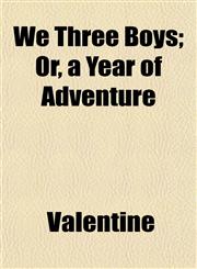 We Three Boys; Or, a Year of Adventure,1152114042,9781152114043