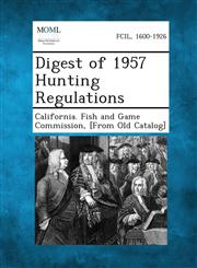 Digest of 1957 Hunting Regulations,1287344801,9781287344803