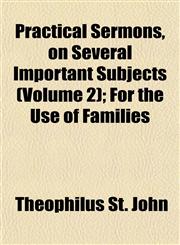 Practical Sermons, on Several Important Subjects (Volume 2); For the Use of Families,1153100487,9781153100489