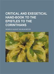 Critical and exegetical hand-book to the epistles to the Corinthians,1153334852,9781153334853