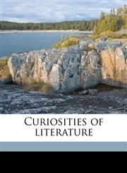 Curiosities of literature Volume 1,1177153874,9781177153874