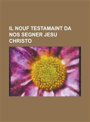 Il Nouf Testamaint da Nos Segner Jesu Christo,1236758765,9781236758767