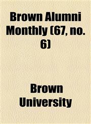 Brown Alumni Monthly (67, no. 6),1154647854,9781154647853