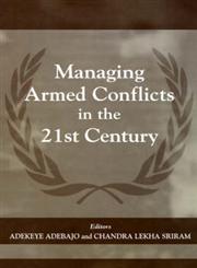 Managing Armed Conflicts in the 21st Century,0714681369,9780714681368