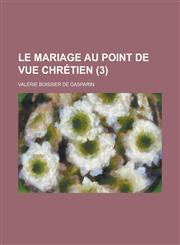 Le Mariage Au Point de Vue Chretien (3),1234486490,9781234486495